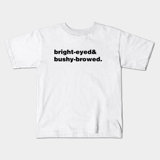 Bright-eyed and bushy-browed Kids T-Shirt by thereader